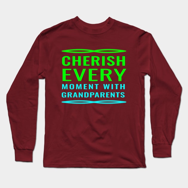 Grandparent's Love: Cherish Every Moment Collection Long Sleeve T-Shirt by EKSU17